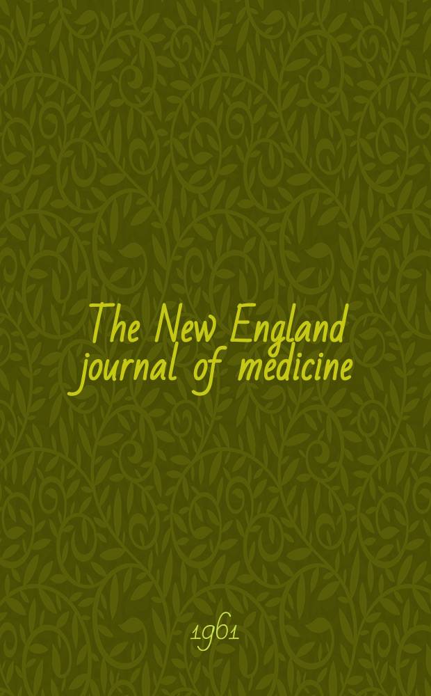 The New England journal of medicine : Formerly the Boston medical a. surgical journal. Vol. 264, № 19