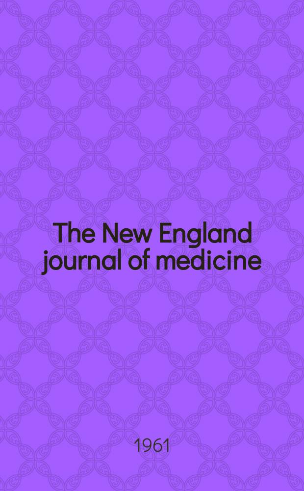 The New England journal of medicine : Formerly the Boston medical a. surgical journal. Vol. 265, № 1