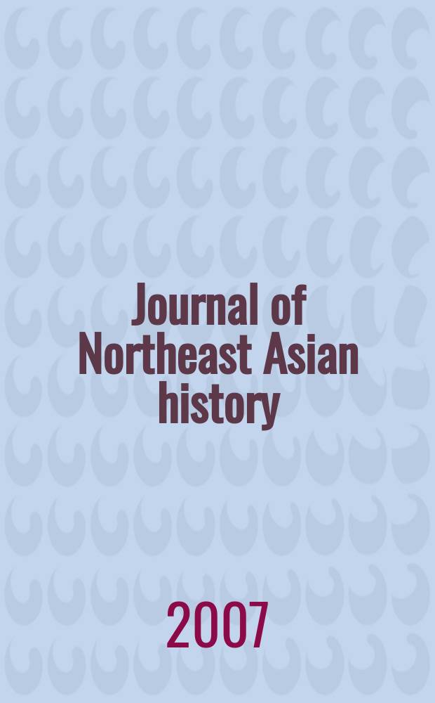 Journal of Northeast Asian history : formerly The Journal of Inner and East Asian studies. Vol. 4-1 : "Koguryǒ and its neighbors: international relations in early Northeast Asia", conference,Los Angeles, 2007]