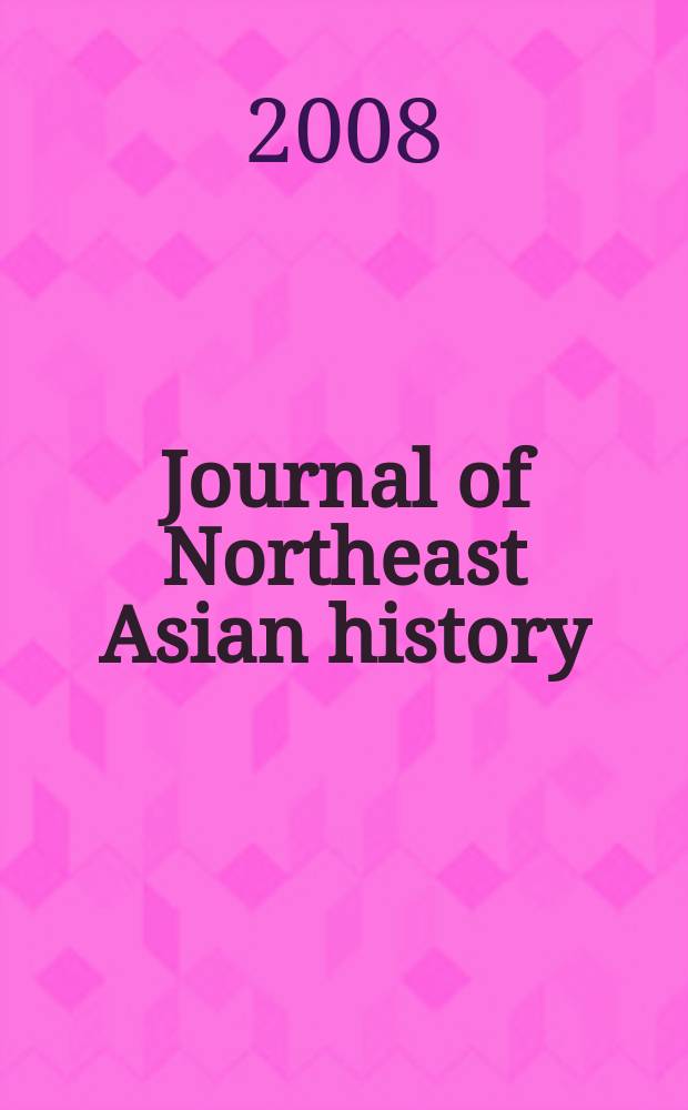 Journal of Northeast Asian history : formerly The Journal of Inner and East Asian studies. Vol. 5-1