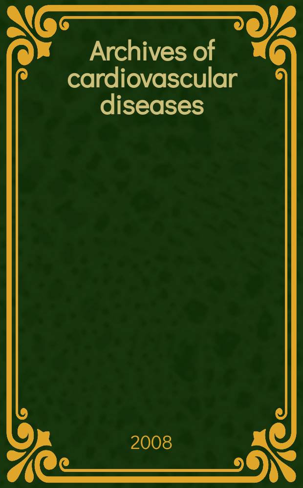 Archives of cardiovascular diseases : formerly Archives des maladies du cœur et des vaisseaux official journal of the French society of cardiology. T. 101, № 10