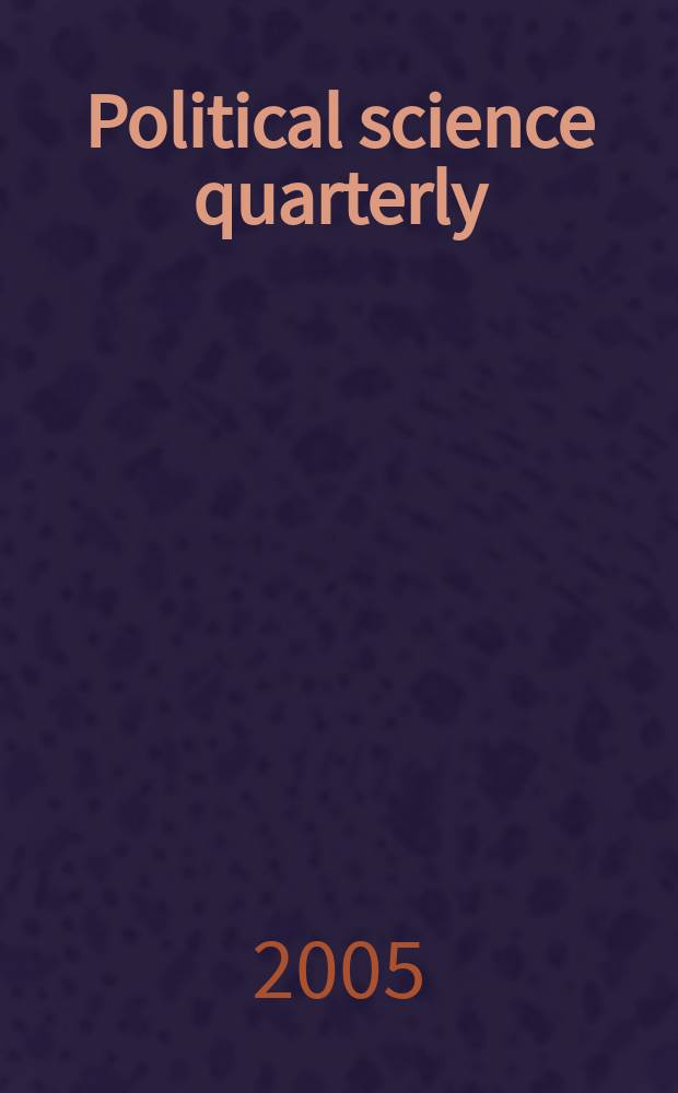 Political science quarterly : A review devoted to the historical statistical and comparative study of politics economics and public law. Vol. 120, № 2