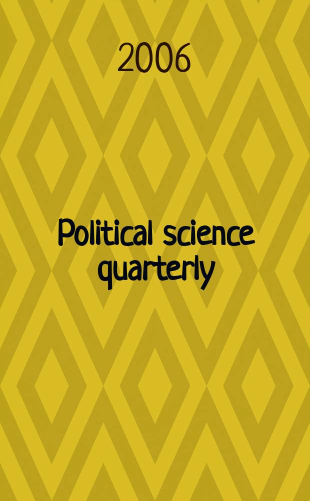 Political science quarterly : A review devoted to the historical statistical and comparative study of politics economics and public law. Vol. 121, № 2