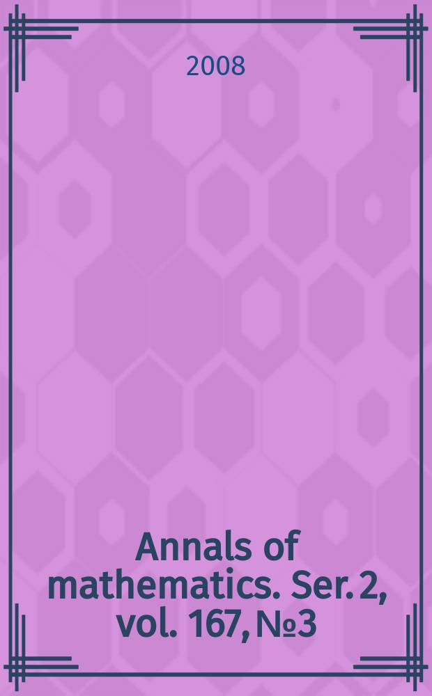 Annals of mathematics. Ser. 2, vol. 167, № 3