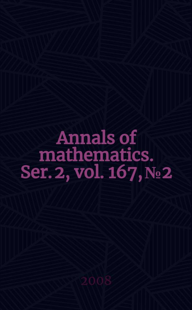 Annals of mathematics. Ser. 2, vol. 167, № 2