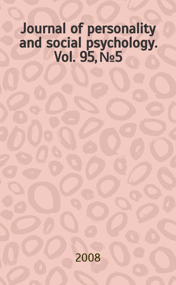 Journal of personality and social psychology. Vol. 95, № 5