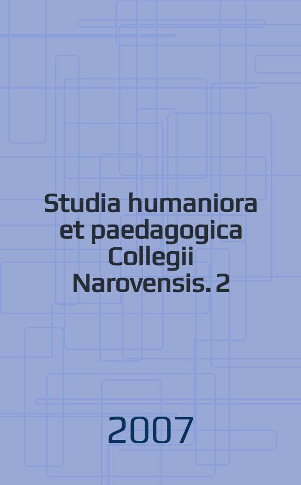 Studia humaniora et paedagogica Collegii Narovensis. 2 : Ethnic images and stereotypes - where is the border line? (Russian-Baltic cross-cultural relations)