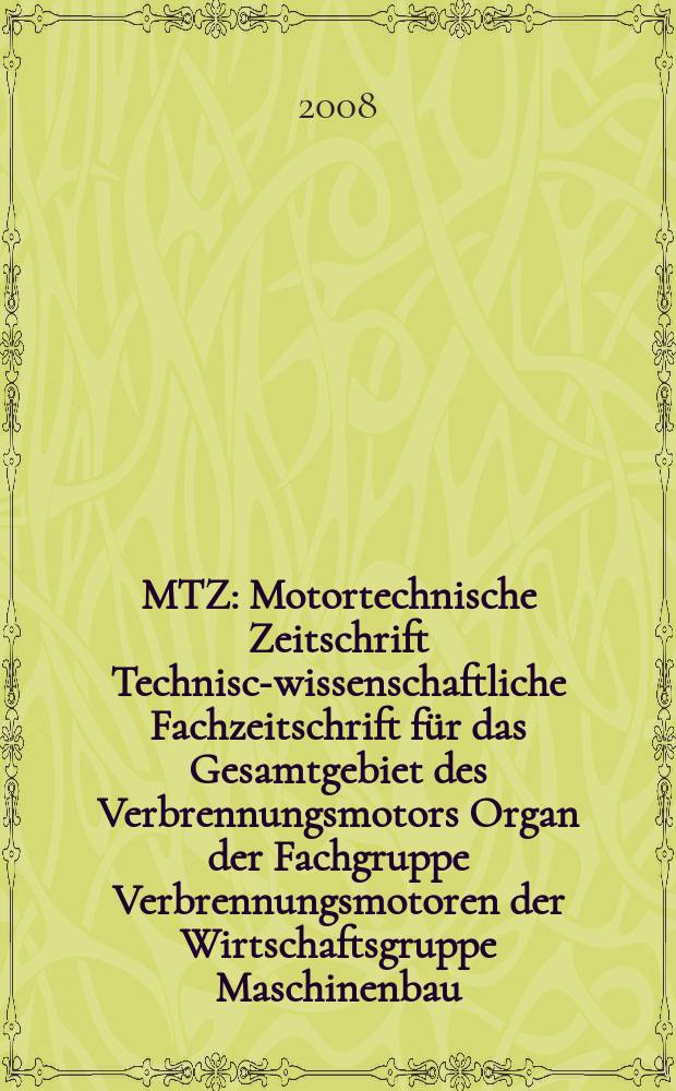 MTZ : Motortechnische Zeitschrift Technisch- wissenschaftliche Fachzeitschrift für das Gesamtgebiet des Verbrennungsmotors Organ der Fachgruppe Verbrennungsmotoren der Wirtschaftsgruppe Maschinenbau. Jg. 69 2008, Указатель