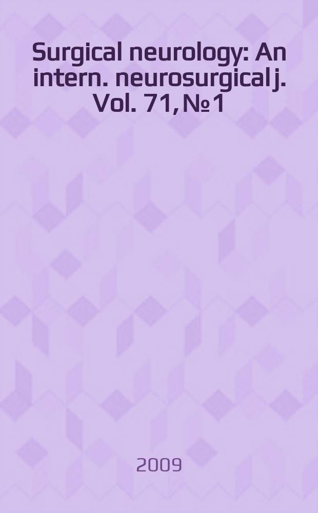 Surgical neurology : An intern. neurosurgical j. Vol. 71, № 1