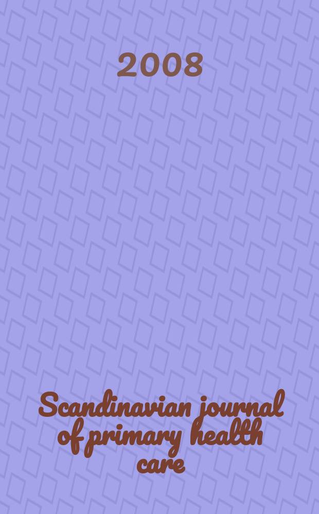 Scandinavian journal of primary health care : Research a. education in general practice a. community health. Vol. 26, № 4