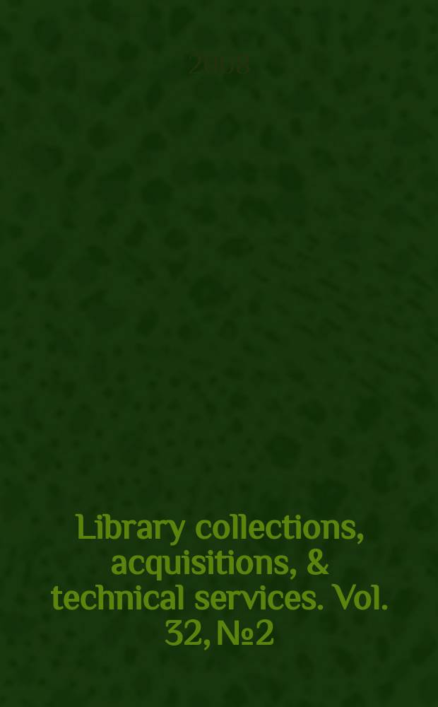 Library collections, acquisitions, & technical services. Vol. 32, № 2