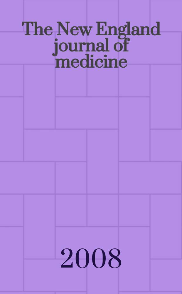 The New England journal of medicine : Formerly the Boston medical a. surgical journal. Vol. 359, № 26