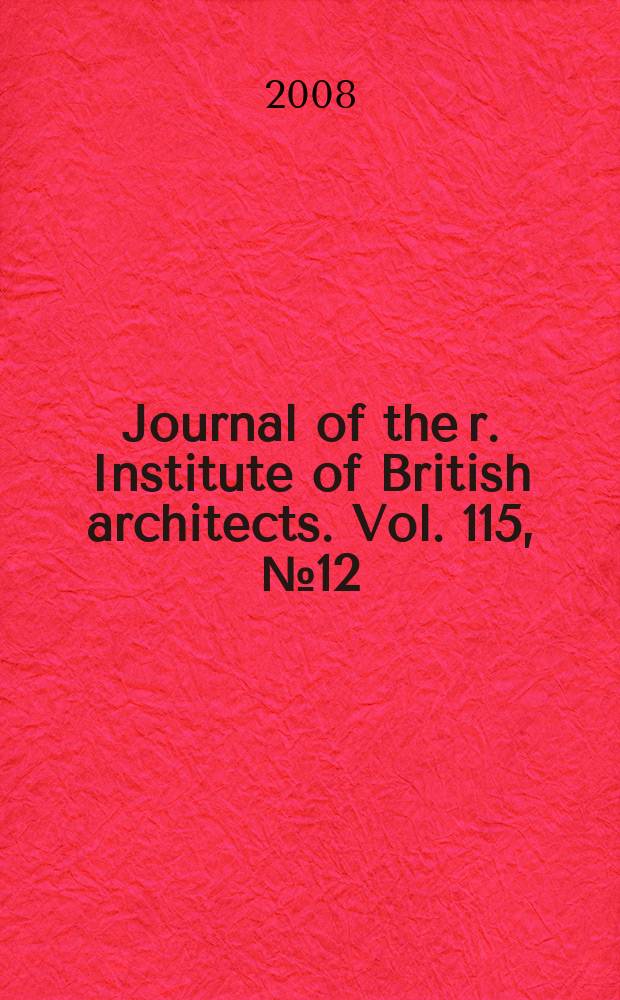 Journal of the r. Institute of British architects. Vol. 115, № 12
