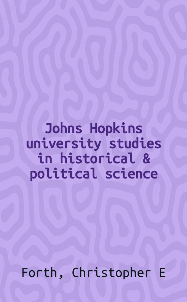 Johns Hopkins university studies in historical & political science : Under the direction of the departments of history, political economy & political science. Ser. 121, № 2 : of French manhood = Дело Дрейфуса и кризис французской мужественности