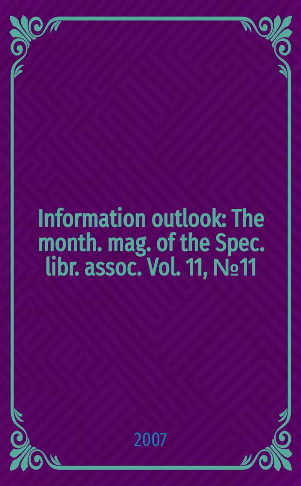 Information outlook : The month. mag. of the Spec. libr. assoc. Vol. 11, № 11