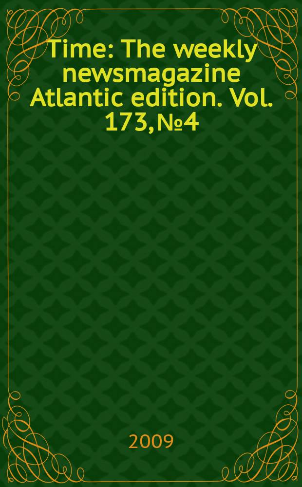Time : The weekly newsmagazine Atlantic edition. Vol. 173, № 4