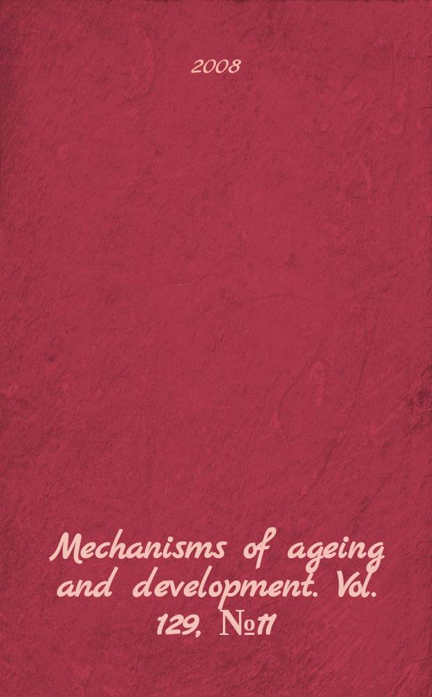 Mechanisms of ageing and development. Vol. 129, № 11