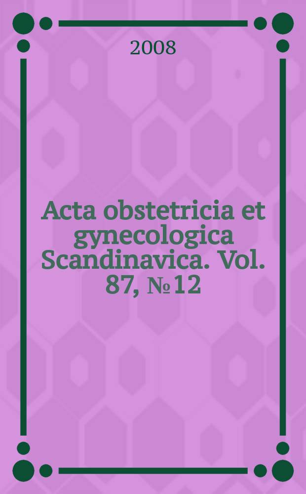 Acta obstetricia et gynecologica Scandinavica. Vol. 87, № 12