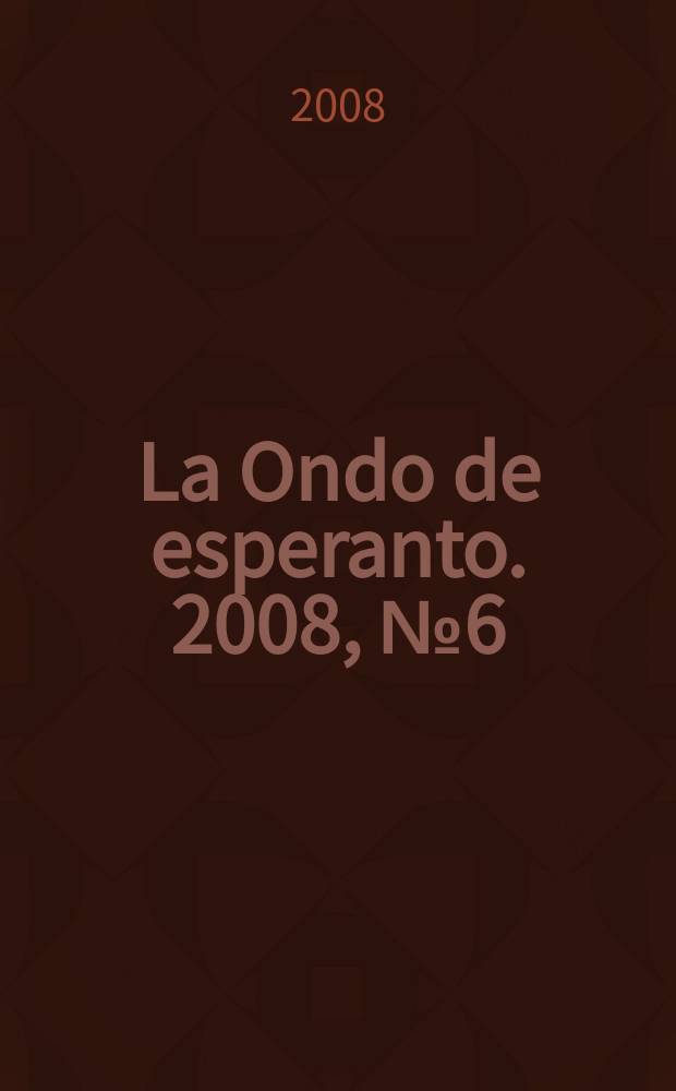 La Ondo de esperanto. 2008, № 6 (164)