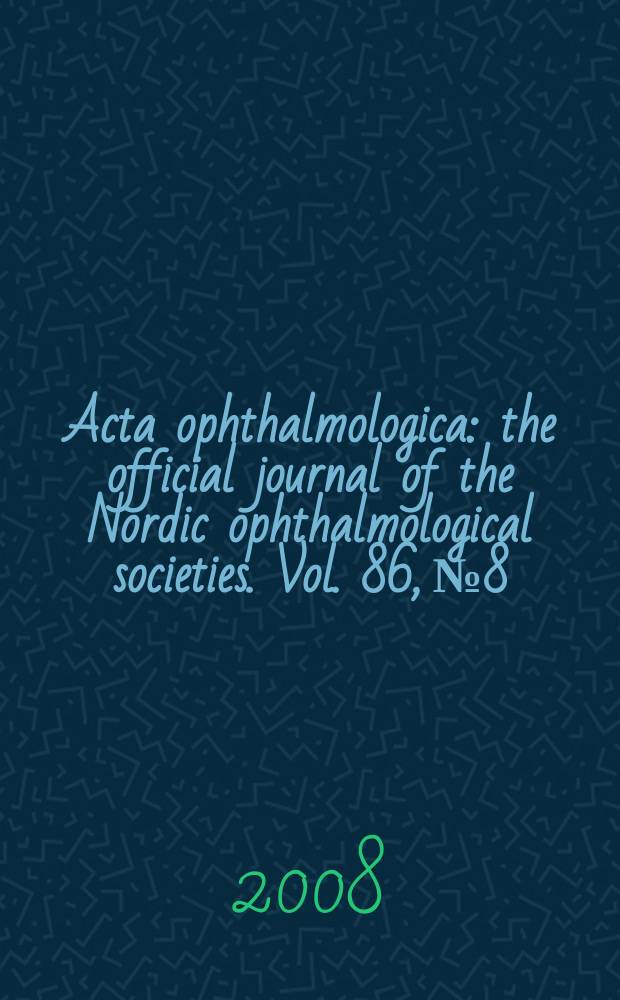 Acta ophthalmologica : the official journal of the Nordic ophthalmological societies. Vol. 86, № 8
