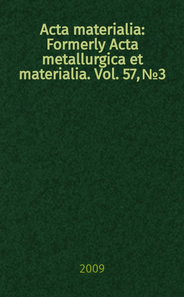 Acta materialia : Formerly Acta metallurgica et materialia. Vol. 57, № 3