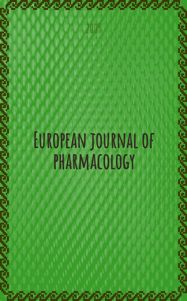 European journal of pharmacology : An intern. j. Vol. 602, № 2/3