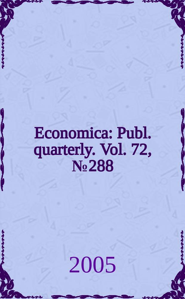 Economica : Publ. quarterly. Vol. 72, № 288