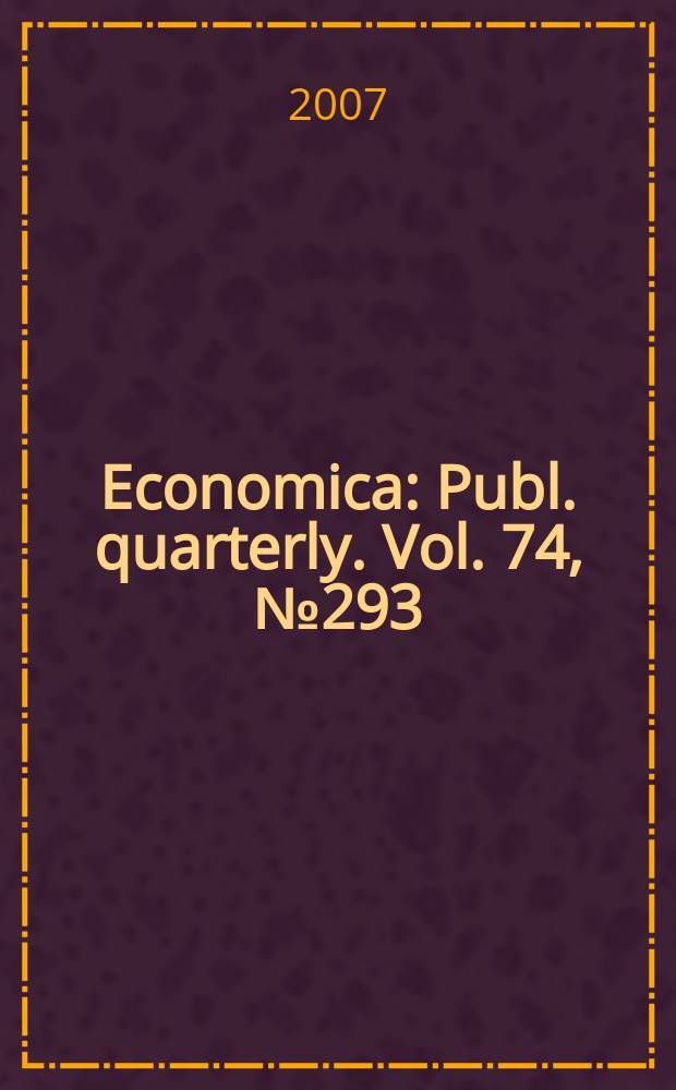 Economica : Publ. quarterly. Vol. 74, № 293