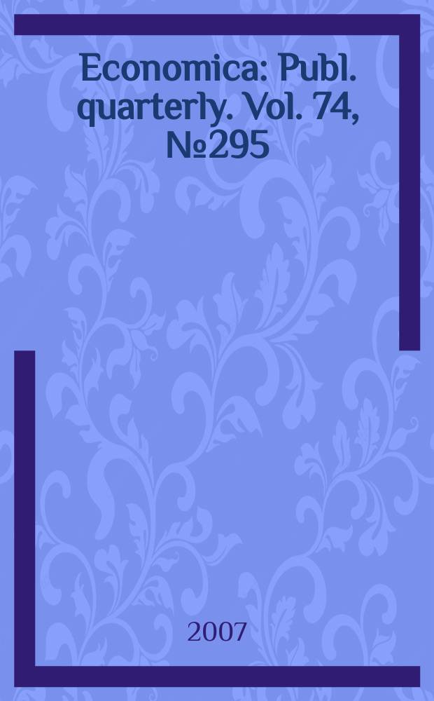 Economica : Publ. quarterly. Vol. 74, № 295