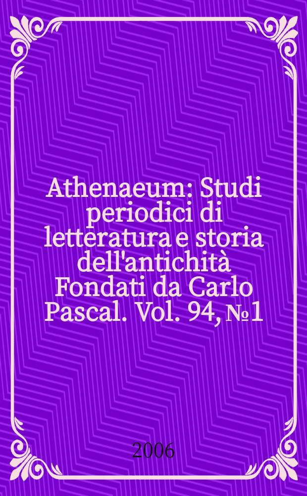 Athenaeum : Studi periodici di letteratura e storia dell'antichità Fondati da Carlo Pascal. Vol. 94, № 1