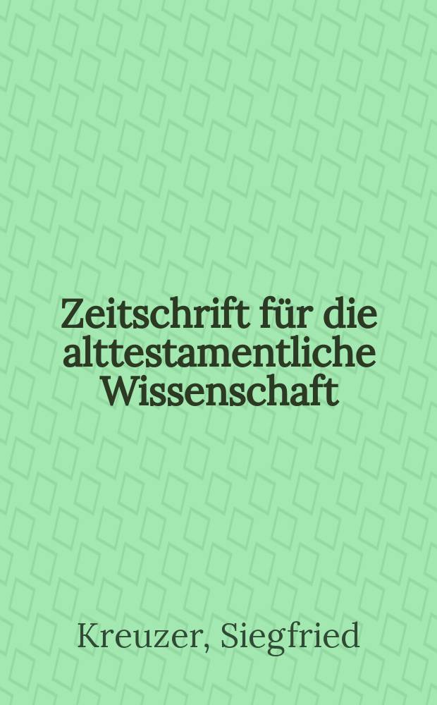 Zeitschrift für die alttestamentliche Wissenschaft : Die Frühgeschichte Israels in Bekenntnis und Verkündigung des Alten Testament = Ранняя история Израиля в исповеди и откровении Ветхого Завета