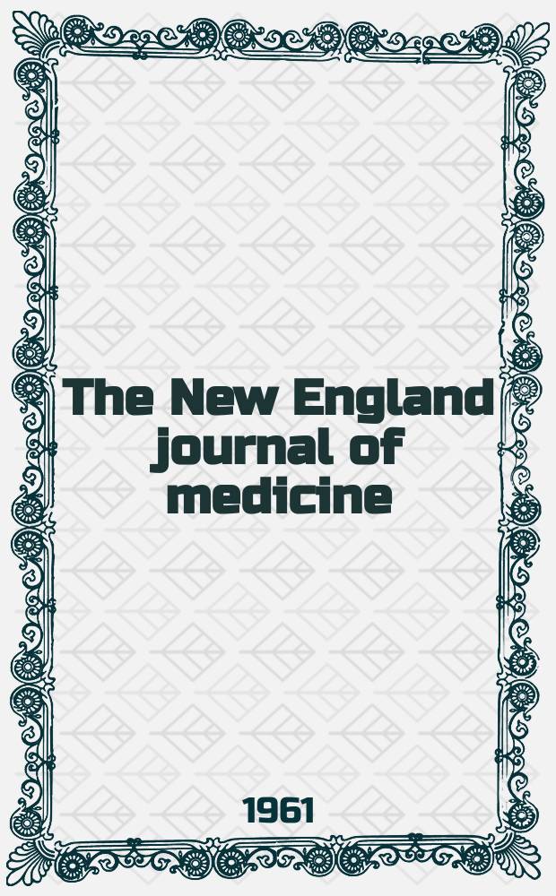 The New England journal of medicine : Formerly the Boston medical a. surgical journal. Vol. 265, № 3