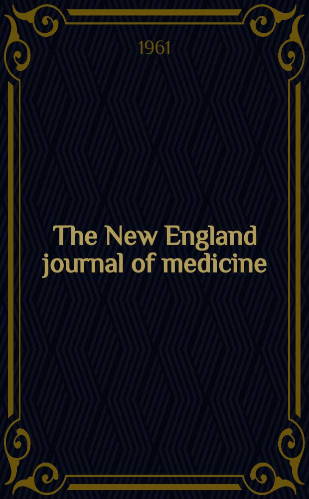 The New England journal of medicine : Formerly the Boston medical a. surgical journal. Vol. 265, № 7