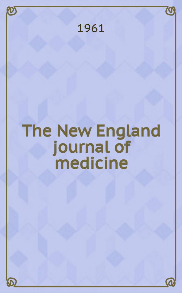 The New England journal of medicine : Formerly the Boston medical a. surgical journal. Vol. 265, № 12