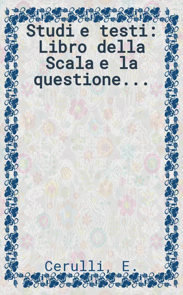 Studi e testi : Libro della Scala e la questione...