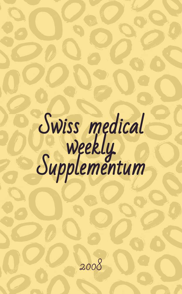 Swiss medical weekly. Supplementum : Annual meeting [of] Swiss society of anaesthesiology and resuscitation, Forum Fribourg, 30.10-1.11. 2008