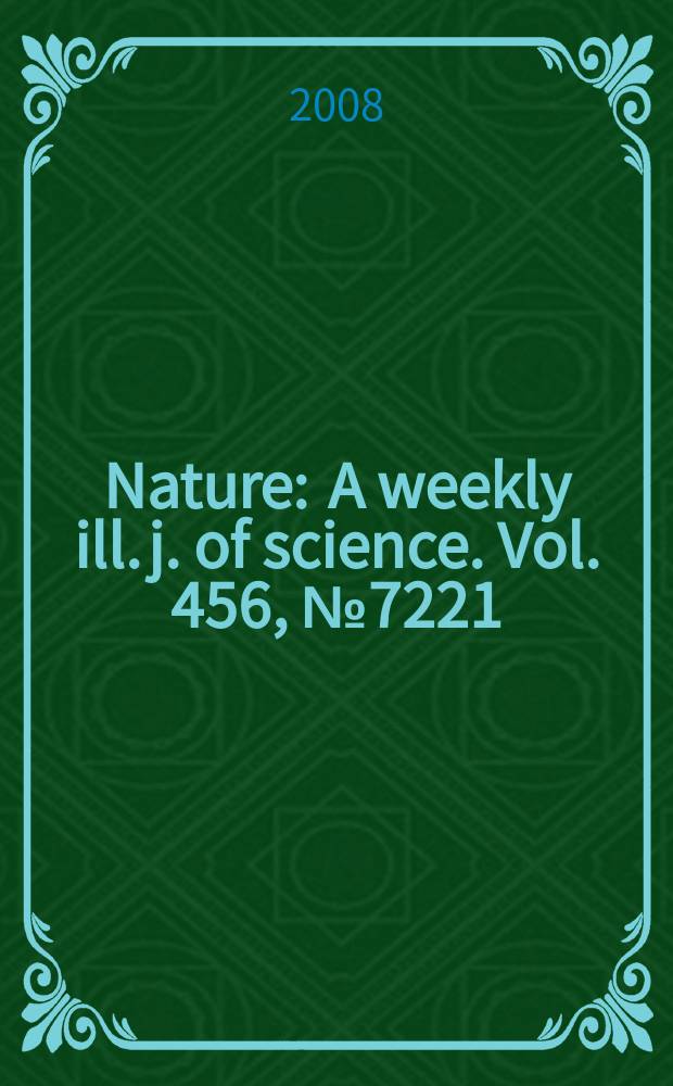 Nature : A weekly ill. j. of science. Vol. 456, № 7221