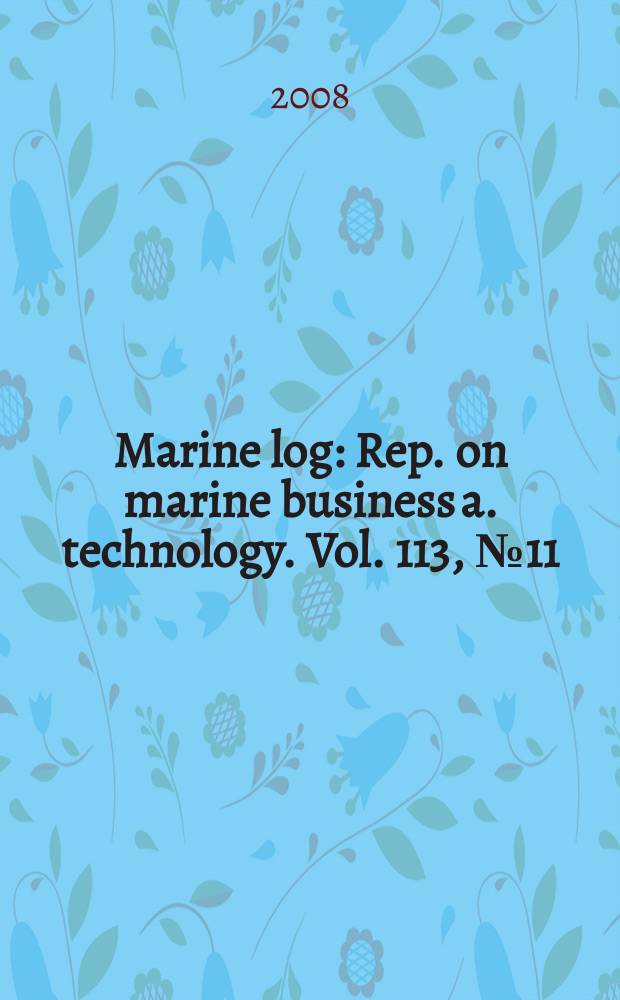 Marine log : Rep. on marine business a. technology. Vol. 113, № 11