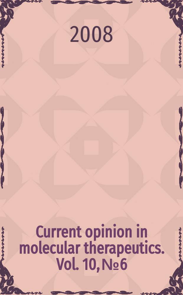 Current opinion in molecular therapeutics. Vol. 10, № 6