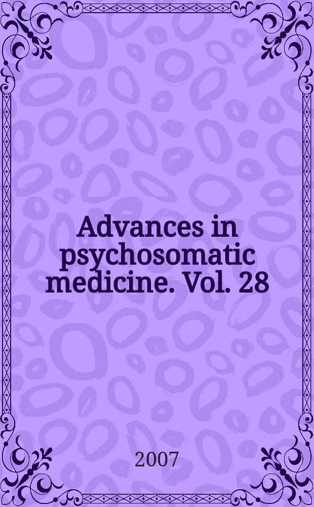 Advances in psychosomatic medicine. Vol. 28 : Psychological factors affecting medical conditions = Психологические факторы,вызывающие медицинские состояния.Новая классификация для DSM V.