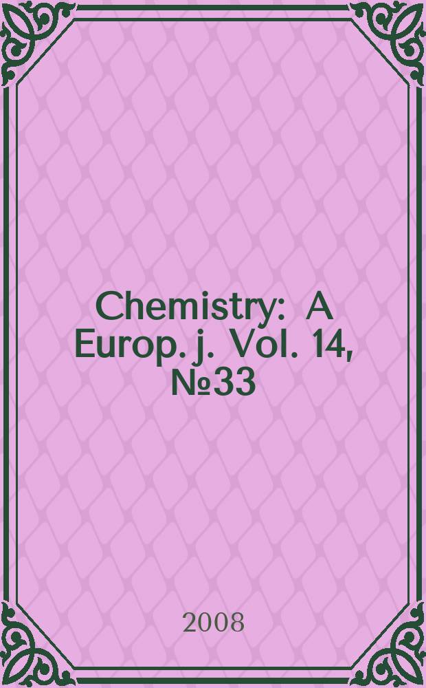 Chemistry : A Europ. j. Vol. 14, № 33