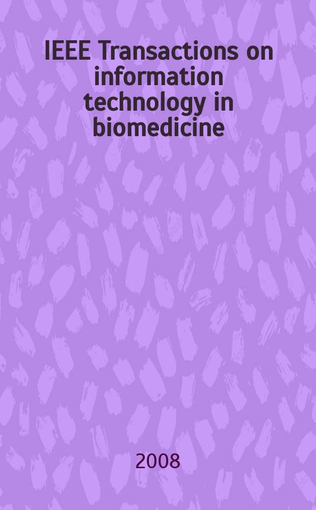 IEEE Transactions on information technology in biomedicine : A publ. of the IEEE engineering in medicine a. biology soc. Vol. 12, № 6