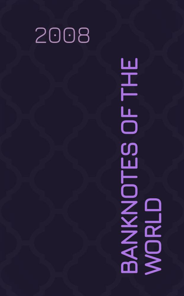 Banknotes of the world : news bulletin supplement to the reference book "Banknotes of the world: currency circulation" (Reference book). 2008, № 3 (95)