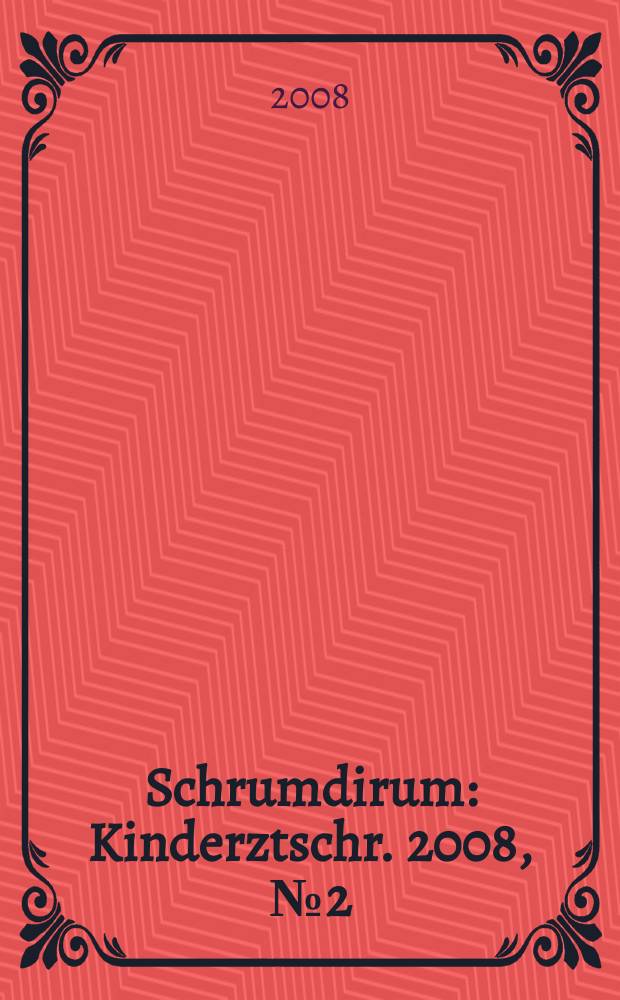 Schrumdirum : Kinderztschr. 2008, № 2 (91)