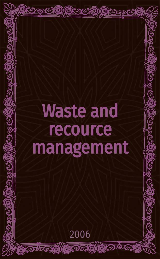 Waste and recource management : proceedings of the Institution of civil engineers. Vol. 159, № 4