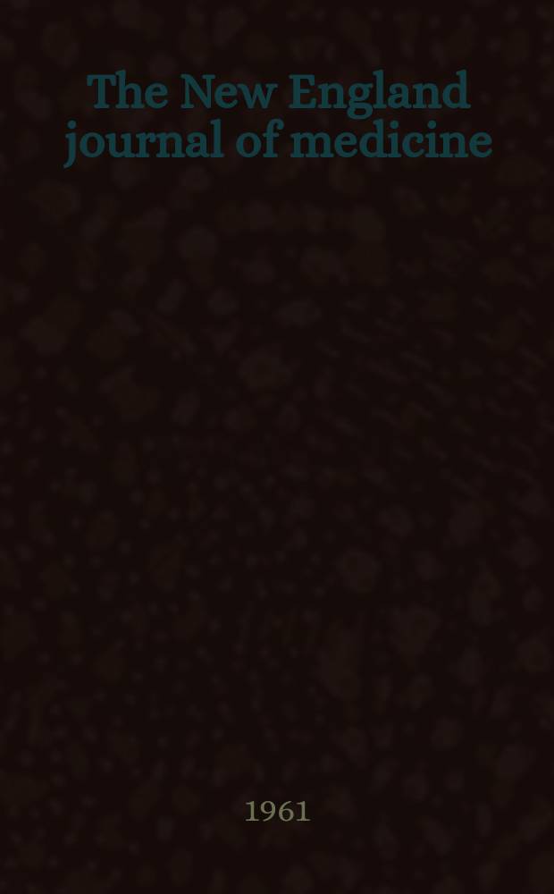 The New England journal of medicine : Formerly the Boston medical a. surgical journal. Vol. 265, № 15