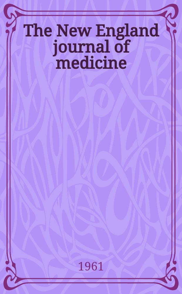 The New England journal of medicine : Formerly the Boston medical a. surgical journal. Vol. 265, № 21