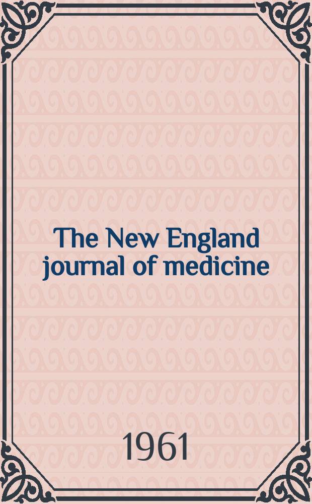 The New England journal of medicine : Formerly the Boston medical a. surgical journal. Vol. 265, № 23