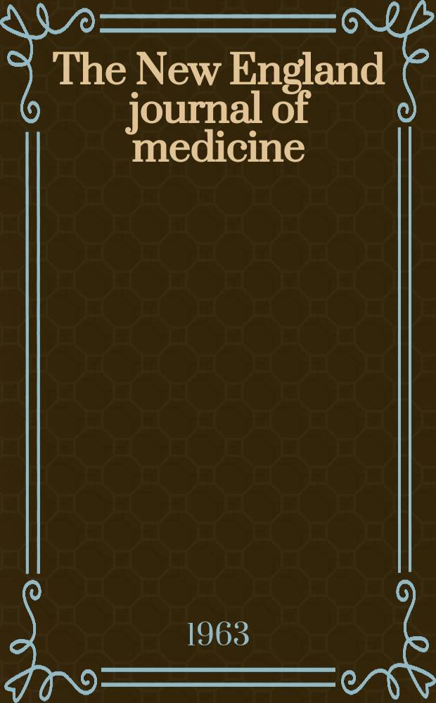 The New England journal of medicine : Formerly the Boston medical a. surgical journal. Vol. 269, № 1
