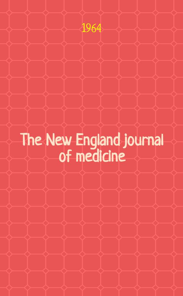The New England journal of medicine : Formerly the Boston medical a. surgical journal. Vol. 270, № 6
